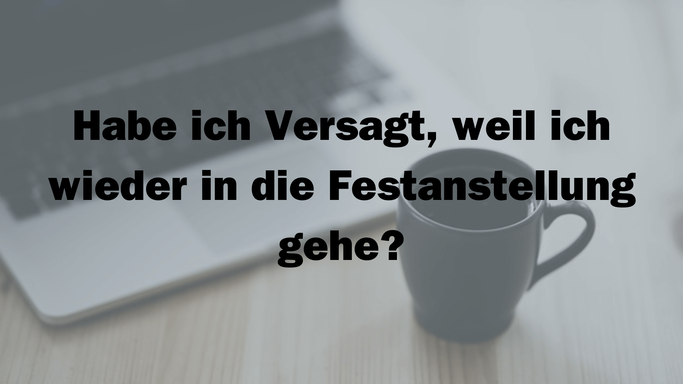 Habe ich Versagt, weil ich wieder in die Festanstellung gehe?