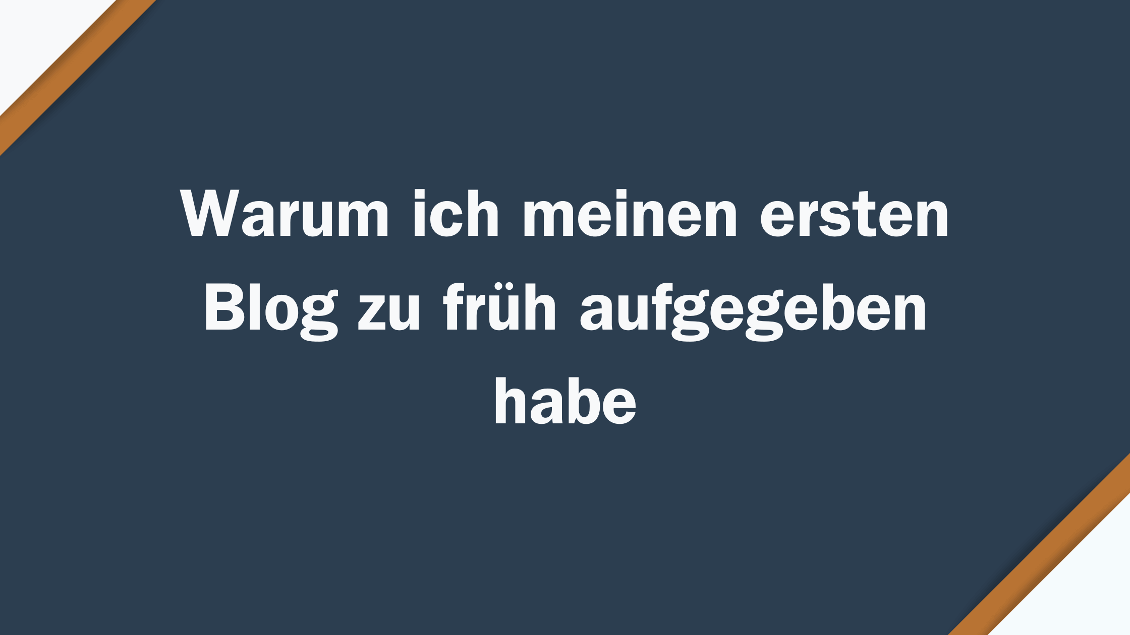 Warum ich meinen ersten Blog zu früh aufgegeben habe Warum ich meinen ersten Blog zu früh aufgegeben habe